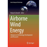 Airborne Wind Energy: Advances in Technology Development and Research