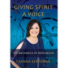 Giving Spirit A Voice: The Mechanics of Mediumship