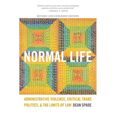 Normal Life: Administrative Violence, Critical Trans Politics, and the Limits of Law