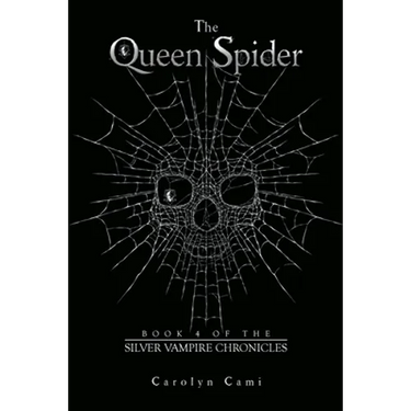 The Queen Spider: Book 4 of the Silver Vampire Chronicles