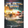 The Metal Within: A Cyberpunk Novel
