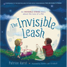 The Invisible Leash: An Invisible String Story about the Loss of a Pet