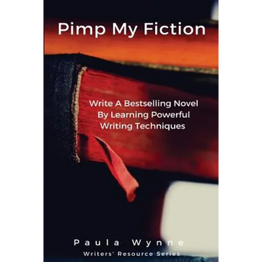 Pimp My Fiction: Powerful writing creates bestsellers: Secrets of writing a successful novel using techniques from the best reference g