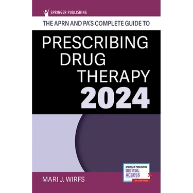 The Aprn and Pa's Complete Guide to Prescribing Drug Therapy 2024