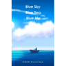 blue sky blue sea blue me