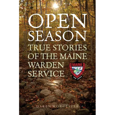 Open Season: True Stories of the Maine Warden Service
