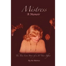 Mistress: The True Love Story of a 30 Year Affair