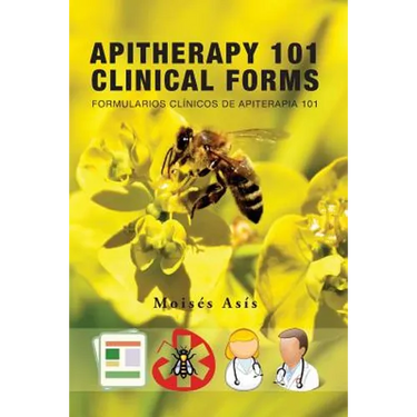 Apitherapy 101 Clinical Forms: Formularios Clínicos de Apiterapia 101