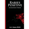Rabies Positive: An Animal Doctor's Memoirs