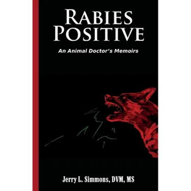 Rabies Positive: An Animal Doctor's Memoirs