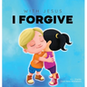With Jesus I Forgive: A Christian children's book on forgiveness and faith, featuring Bible stories and lessons for kids in homeschool, Sund
