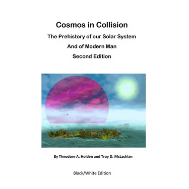 Cosmos in Collision BWE2: The Prehistory of our Solar System and of Modern Man