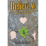 Believe Me: Stories about Mental Health & Addiction: Imagined, Lived, Analyzed