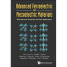 Advanced Ferroelectric and Piezoelectric Materials: With Improved Properties and Their Applications
