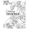 Coloring Costa Rica: A nature and wildlife illustrated coloring book.