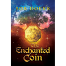 The Enchanted Coin: (The Enchanted Coin Series, Book 1)