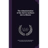 The Administration of the Aid-to-mothers law in Illinois