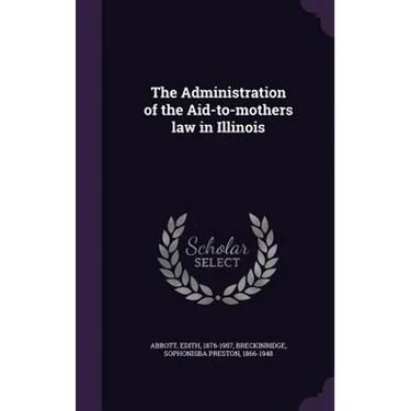 The Administration of the Aid-to-mothers law in Illinois