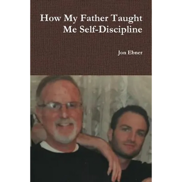 How My Father Taught Me Self-Discipline