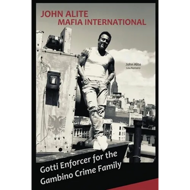 John Alite MAFIA INTERNATIONAL: Gotti Enforcer for the Gambino Crime Family