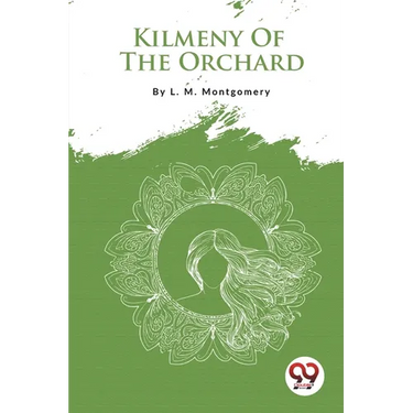 Kilmeny Of The Orchard