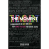 The Moment: Changemakers on Why and How They Joined the Fight for Social Justice