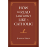 How to Read (and Write) Like a Catholic