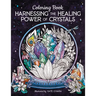 Harnessing the Healing Power of Crystals Coloring Book