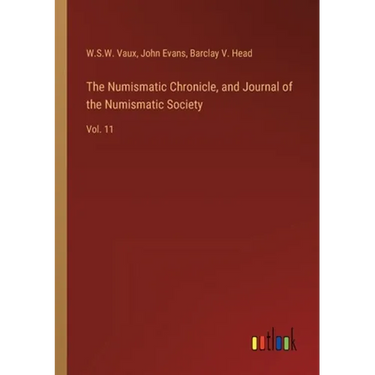 The Numismatic Chronicle, and Journal of the Numismatic Society: Vol. 11