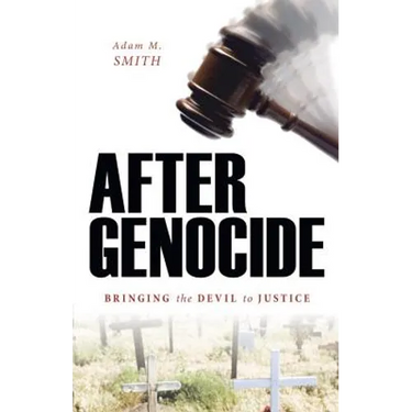After Genocide: Bringing the Devil to Justice