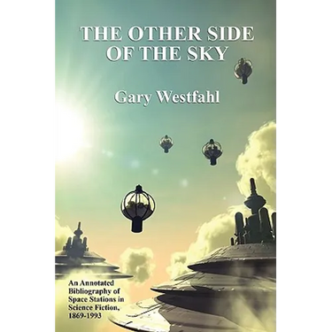 The Other Side of the Sky: An Annotated Bibliography of Space Stations in Science Fiction, 1869-1993