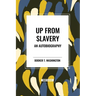Up from Slavery: an Autobiography (An African American Heritage Book)
