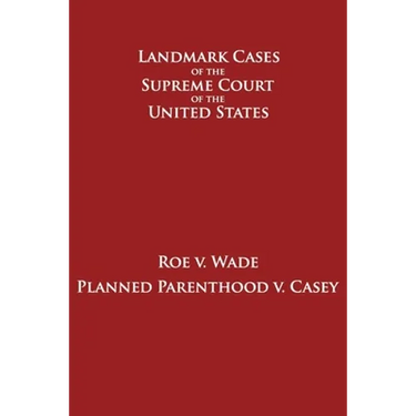 Roe v. Wade and Planned Parenthood v. Casey
