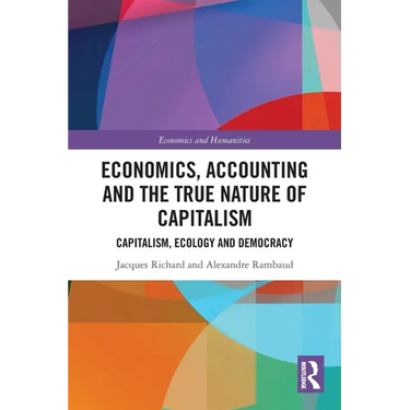 Economics, Accounting and the True Nature of Capitalism: Capitalism, Ecology and Democracy