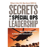 The Secrets of Special Ops Leadership: Dare the Impossible -- Achieve the Extraordinary