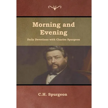 Morning and Evening Daily Devotions with Charles Spurgeon