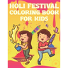 Holi Festival Coloring Book For Kids: Fun Holi Indian Activity Book For Boys And Girls With Illustrations of Holi Celebration.