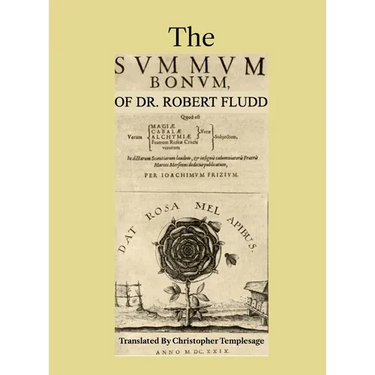 The Summum Bonum Of Dr. Robert Fludd