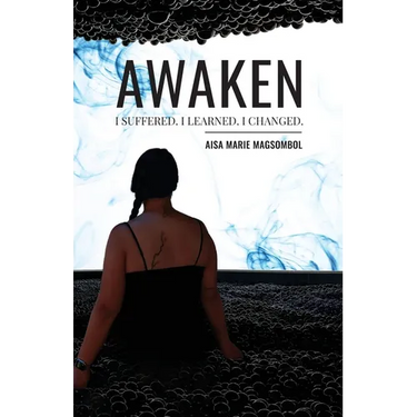 Awaken: I Suffered. I Learned. I Changed.