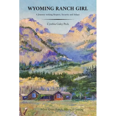 Wyoming Ranch Girl: A Journey seeking Respect, Security and Solace