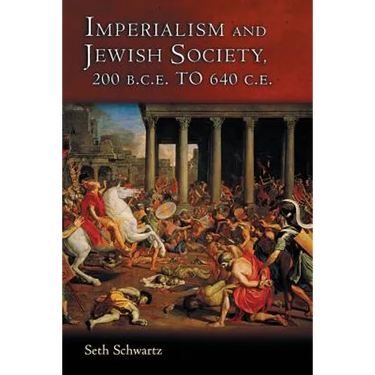 Imperialism and Jewish Society: 200 B.C.E. to 640 C.E.