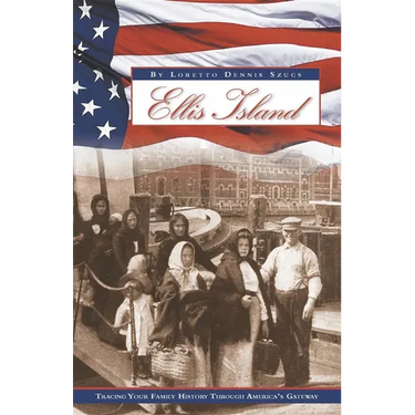 Ellis Island: Tracing Your Family History Through America's Gateway