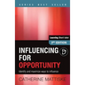 Influencing for Opportunity: Identify and maximize ways to influence