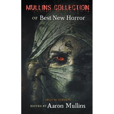 Mullins Collection of Best New Horror (Deluxe Edition)