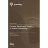 Current Trends and Topics in Jewish Genealogy