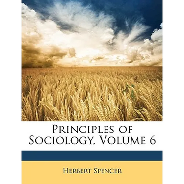 Principles of Sociology, Volume 6