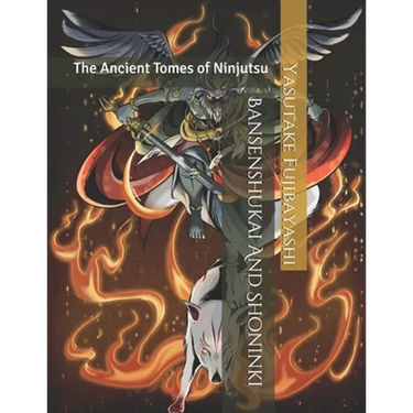 Bansenshukai And Shoninki: The Ancient Tomes of Ninjutsu