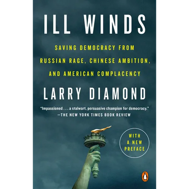 Ill Winds: Saving Democracy from Russian Rage, Chinese Ambition, and American Complacency