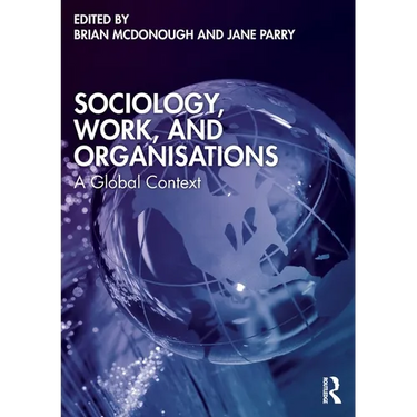 Sociology, Work, and Organisations: A Global Context