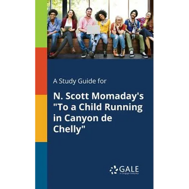 A Study Guide for N. Scott Momaday's "To a Child Running in Canyon De Chelly"